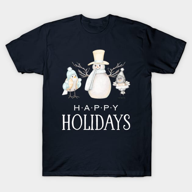 Happy Holidays (Snowman and Birds) T-Shirt by Whimsical Frank